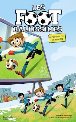 Télécharger le livre :  Les Footballissimes - Tome 4 - Opération oeil de faucon