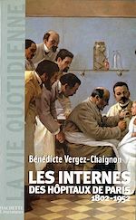 Download this eBook Les Internes des Hôpitaux de Paris (1802 - 1952)