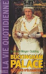 Download this eBook La vie quotidienne à Buckingham Palace sous Elisabeth II
