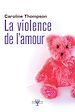 Télécharger le livre :  LA VIOLENCE DE L'AMOUR