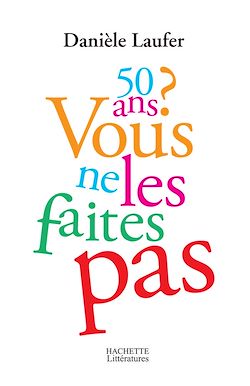 Télécharger le livre :  50 ans, vous ne les faites pas