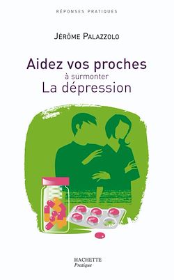 Télécharger le livre :  AIDEZ VOS PROCHES A SURMONTER LA DEPRESSION
