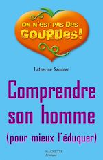 Download this eBook Comprendre son homme pour mieux l'éduquer
