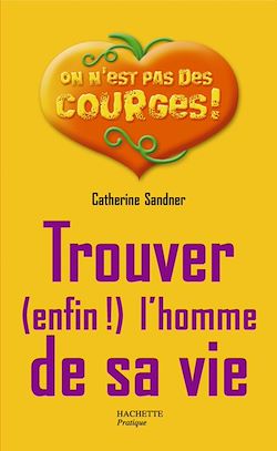 Télécharger le livre :  Trouver (enfin !) l'homme de sa vie