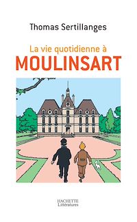 Téléchargez le livre :  La vie quotidienne à Moulinsart