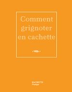 Télécharger le livre :  Comment grignoter en cachette