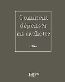 Télécharger le livre :  Comment dépenser en cachette