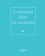 Télécharger le livre :  Comment filer en cachette