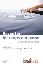 Télécharger le livre :  Accepter le temps qui passe (pour s'en faire un allié)