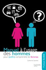 Télécharger le livre :  Manuel à l'usage des hommes pour (enfin) comprendre les femmes