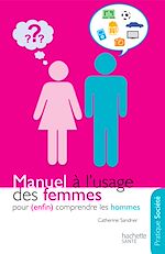 Download this eBook Manuel à l'usage des femmes pour (enfin) comprendre les hommes
