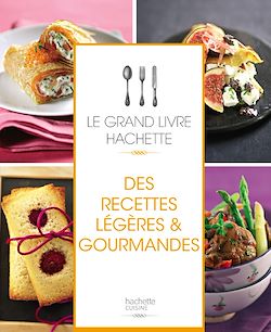 Télécharger le livre :  Le grand livre Hachette des recettes légères et gourmandes