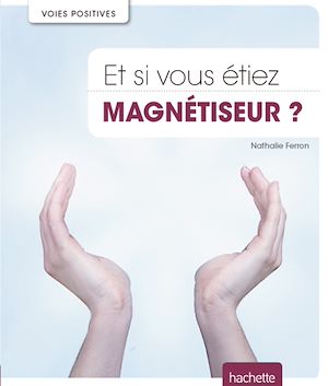 Download the eBook: Et si vous étiez magnétiseur ?