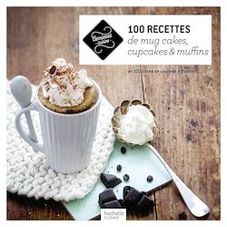 Télécharger le livre :  100 recettes de mug cakes, cupcakes et muffins