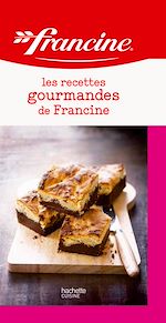 Télécharger le livre :  Les recettes gourmandes de Francine
