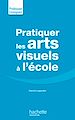 Télécharger le livre :  Pratiquer Les Arts Visuels