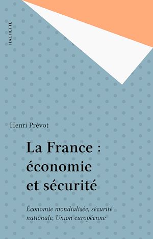 Téléchargez le livre :  La France : économie et sécurité