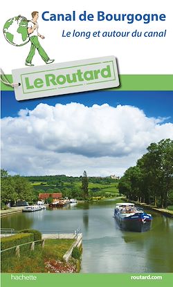 Télécharger le livre :  Guide du Routard Canal de Bourgogne