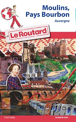 Télécharger le livre :  Guide du Routard Moulins, pays Bourbon
