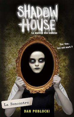 Télécharger le livre :  Shadow House - La Maison des ombres - Tome 1 - La Rencontre