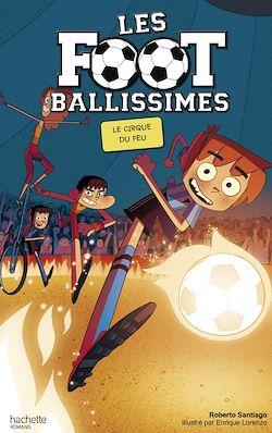 Télécharger le livre :  Les Footballissimes - Tome 8 - Le Cirque du Feu