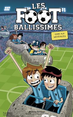 Télécharger le livre :  Les Footballissimes - Tome 9 - Gare aux météorites