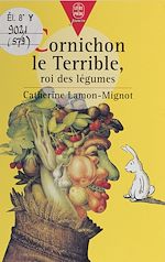 Download this eBook Cornichon le terrible, roi des légumes
