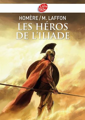 LES HEROS DE L'ILIADE - TEXTE INTEGRAL