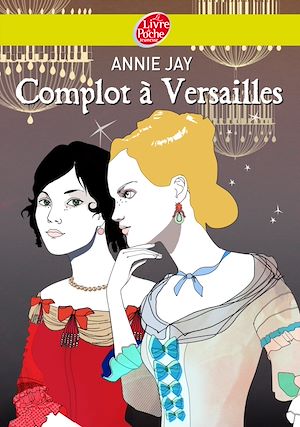 Complot à Versailles | Jay, Annie. Auteur