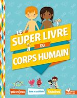 Download this eBook Le super livre du corps humain
