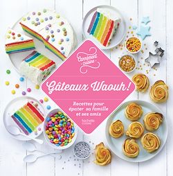 Télécharger le livre :  100 recettes Gâteaux Waouh !