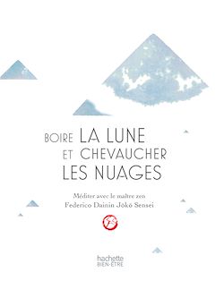 Télécharger le livre :  Boire la lune et chevaucher les nuages: méditer avec un maître zen
