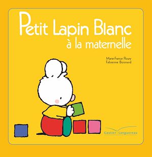 Téléchargez le livre :  Petit Lapin Blanc à la maternelle