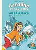 Télécharger le livre :  Caroline et ses amis au Pôle Nord