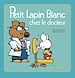 Télécharger le livre :  Petit Lapin Blanc chez le docteur