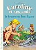 Télécharger le livre :  Caroline et ses amis à travers les âges