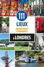 Télécharger le livre :  111 lieux absolument étonnants à Londres