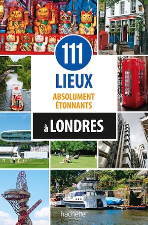 Téléchargez le livre :  111 lieux absolument étonnants à Londres