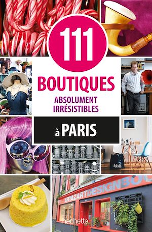 Téléchargez le livre :  111 boutiques absolument irrésistibles à Paris