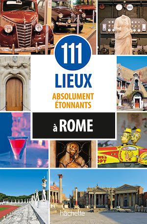 Téléchargez le livre :  111 lieux absolument étonnants à Rome