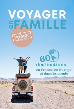 Télécharger le livre :  Voyage Family, 60 destinations à explorer en famille
