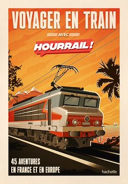 Télécharger le livre :  HOURRAIL, le guide. Où partir en train ?