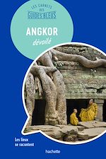 Télécharger le livre :  Les Carnets des Guides Bleus : Angkor dévoilé