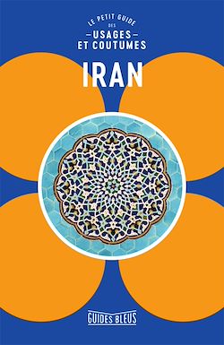 Télécharger le livre :  Iran : le petit guide des usages et coutumes
