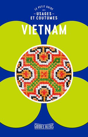 Vietnam, le petit guide des usages et coutumes | Collectif, . Auteur