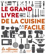Download this eBook Le grand livre de la cuisine facile