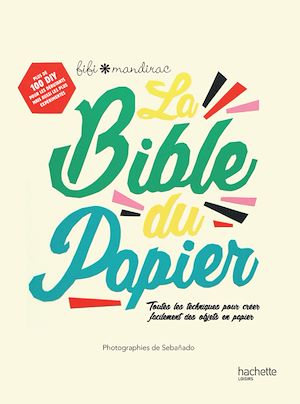 La Bible du papier | Mandirac, Fifi. Auteur