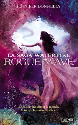 Télécharger le livre :  La saga Waterfire - Tome 2 - Rogue Wave