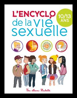 Télécharger le livre :  Encyclopédie la vie sexuelle 10-13 ans NED