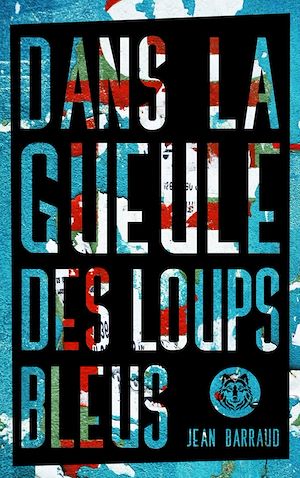 DANS LA GUEULE DES LOUPS BLEUS